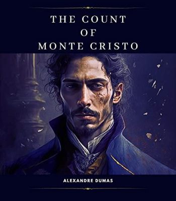 The Count of Monte Cristo  A tale of betrayal, revenge, and the allure of an opulent Parisian world!