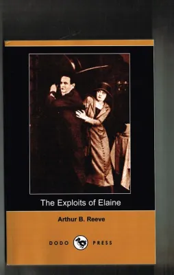  The Exploits of Elaine : A Silent Comedy that Still Speaks Volumes About Early Filmmaking